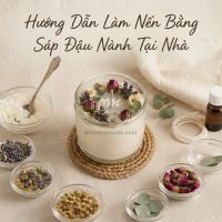 Làm nến thơm hoa khô từ sáp đậu nành